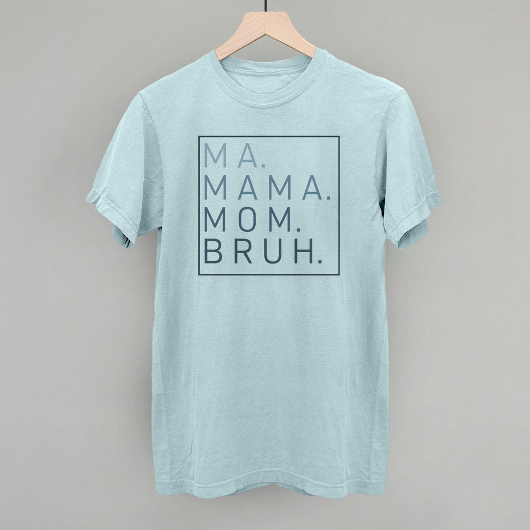 Ma Mama Mom Bruh