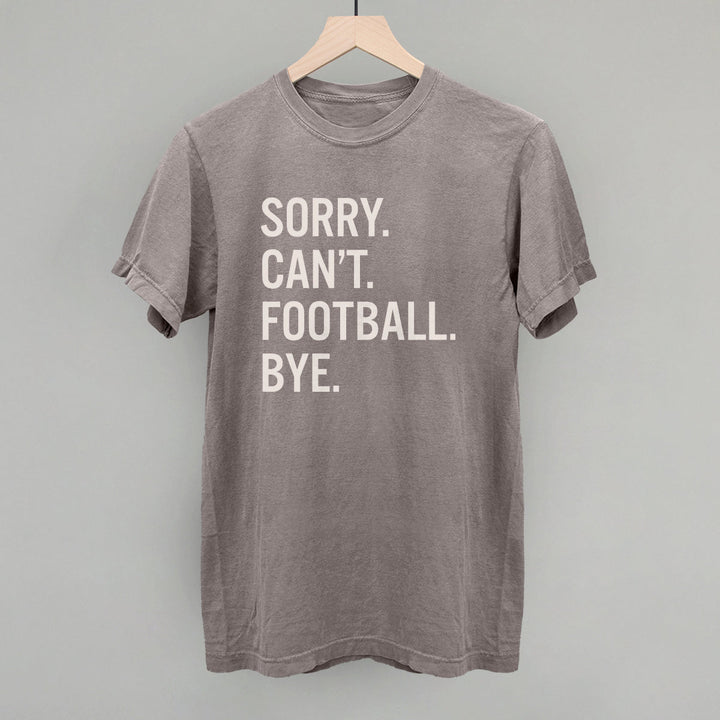 Sorry Can't Football Bye