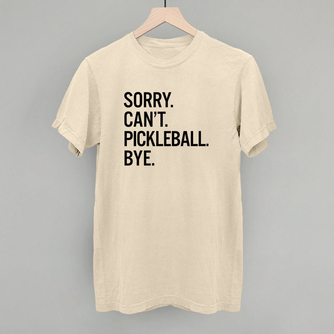 Sorry Can't Pickleball Bye