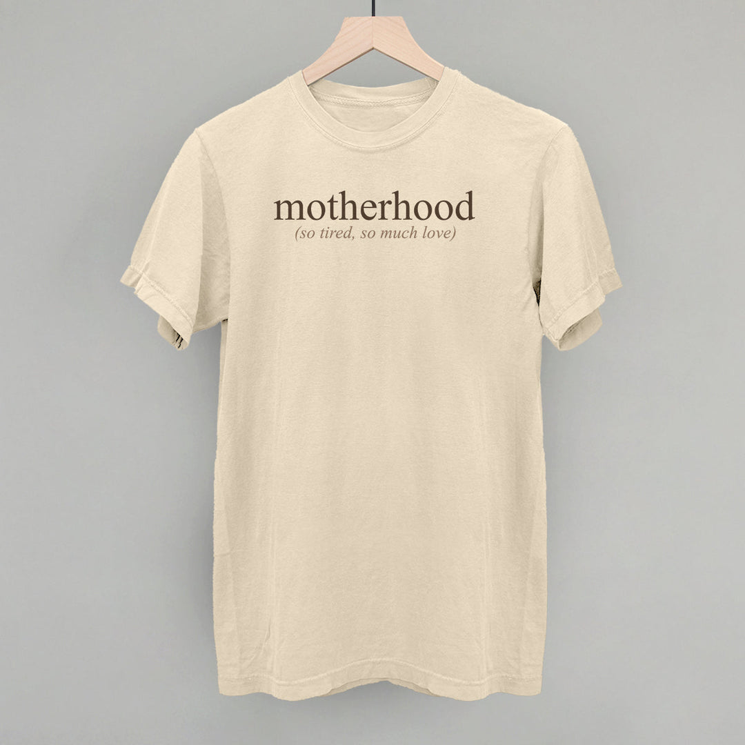 Motherhood (So Tired, So Much Love)