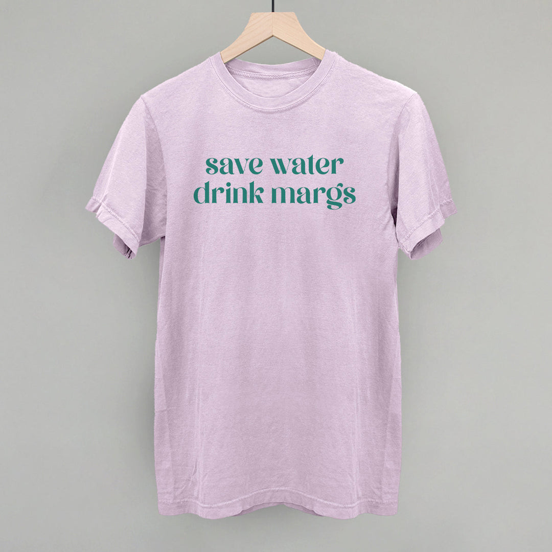 Save Water Drink Margs