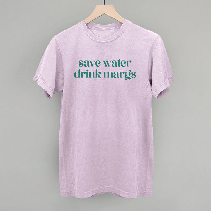 Save Water Drink Margs