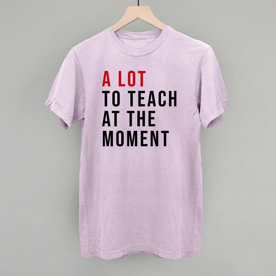 A Lot To Teach At The Moment