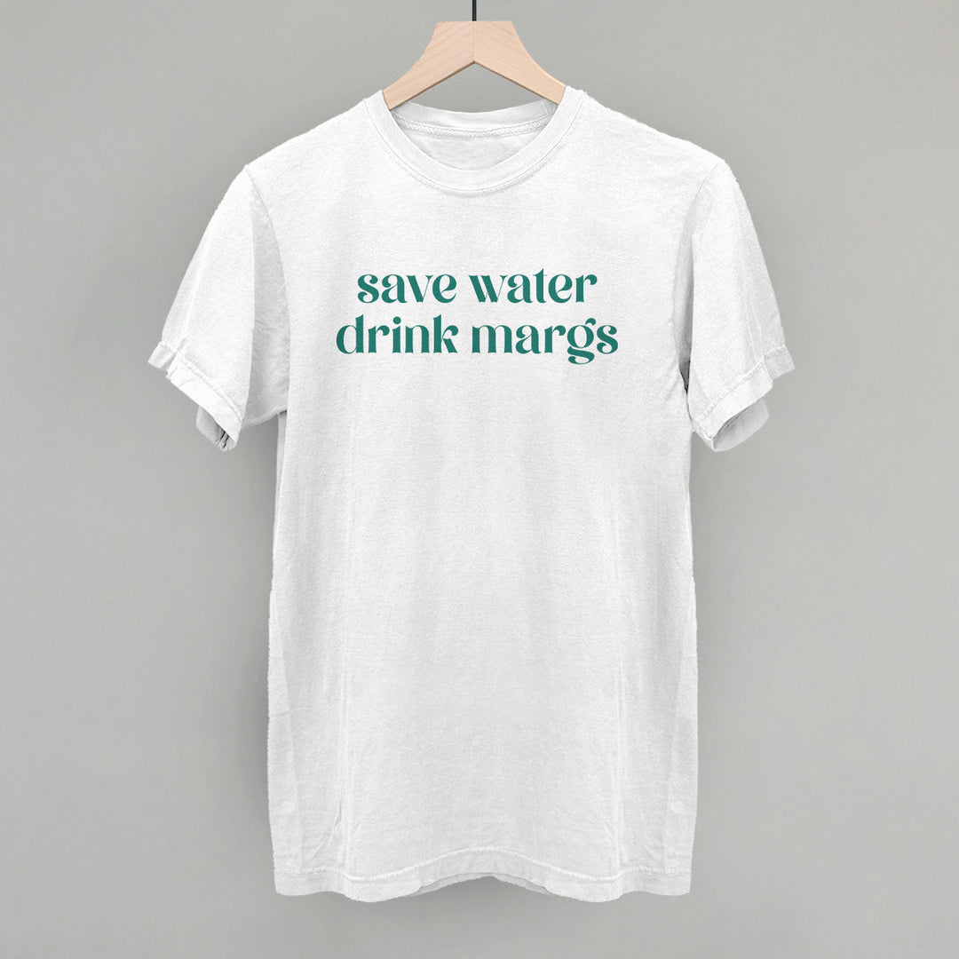 Save Water Drink Margs