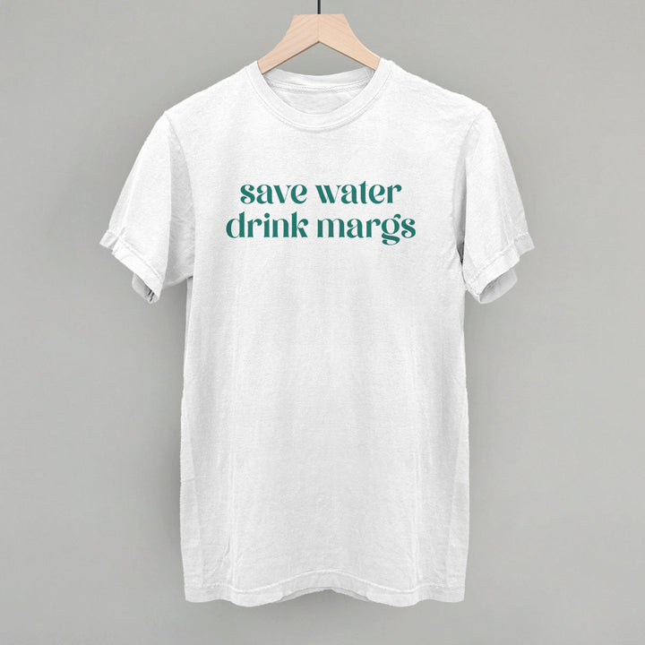 Save Water Drink Margs