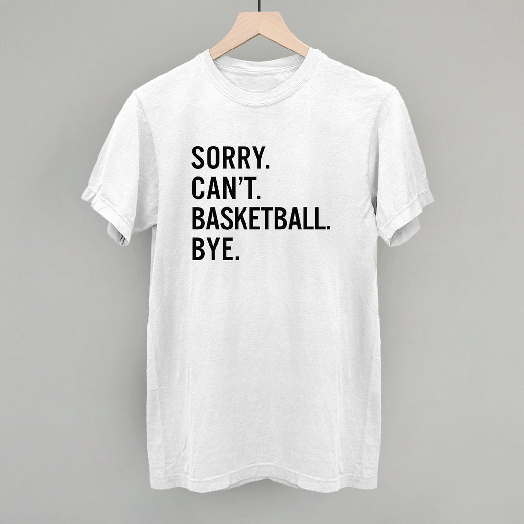 Sorry Can't Basketball Bye