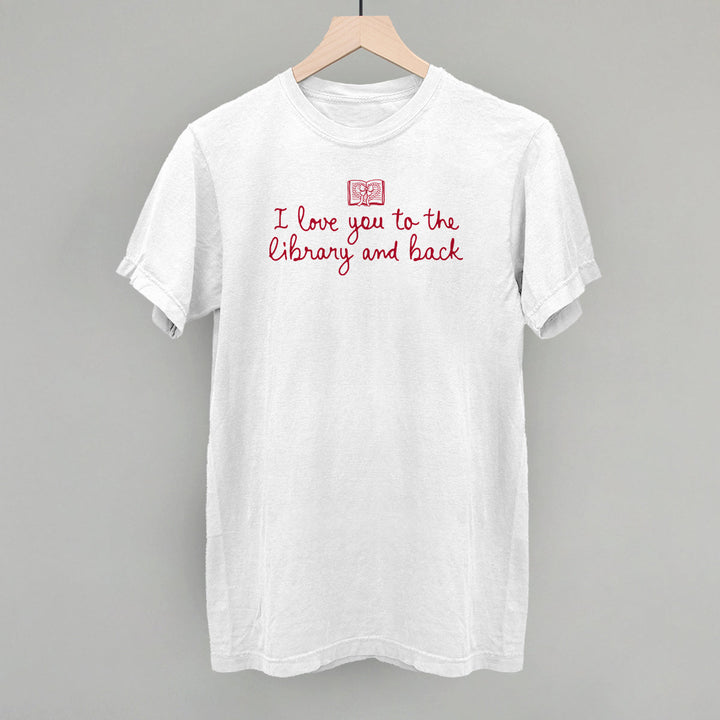 I Love You To The Library And Back