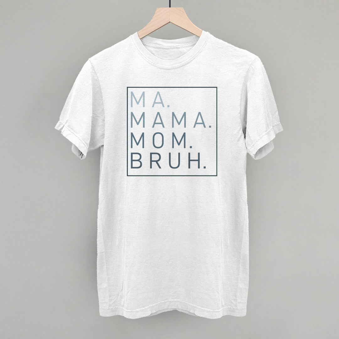 Ma Mama Mom Bruh