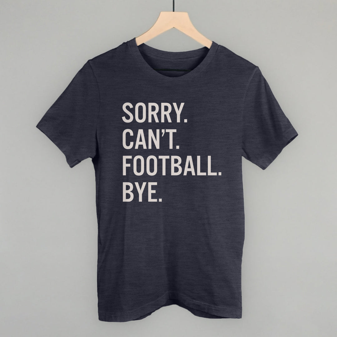 Sorry Can't Football Bye