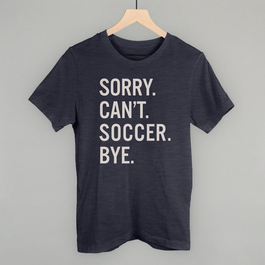 Sorry Can't Soccer Bye