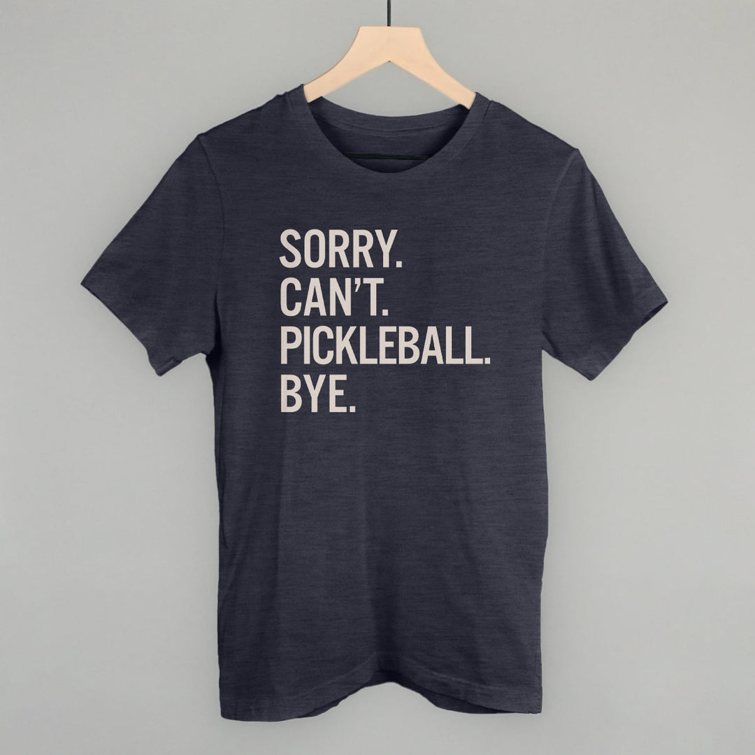 Sorry Can't Pickleball Bye