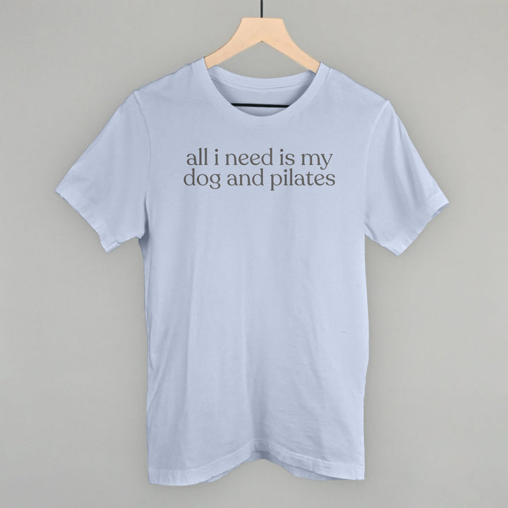 All I Need Is My Dog And Pilates
