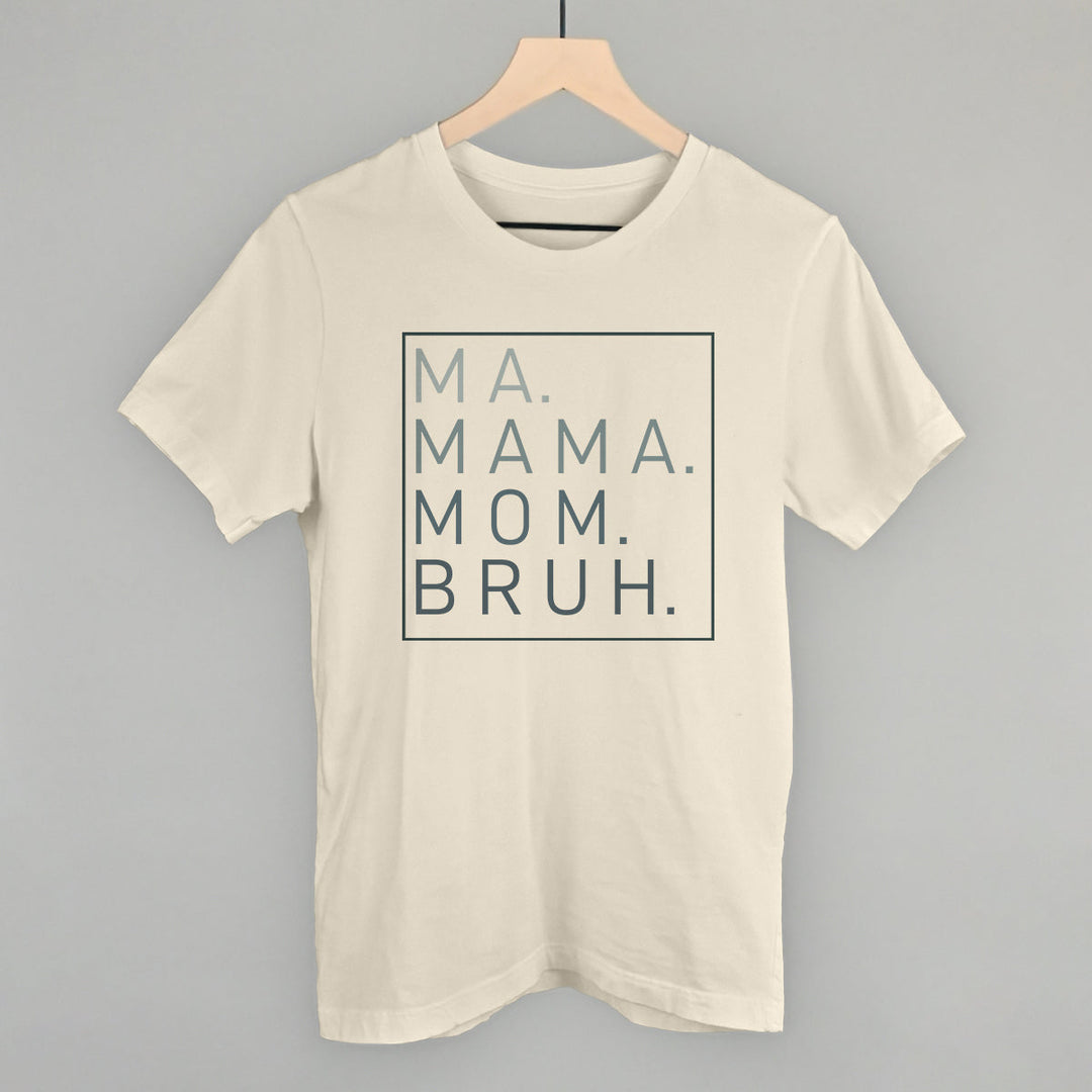 Ma Mama Mom Bruh