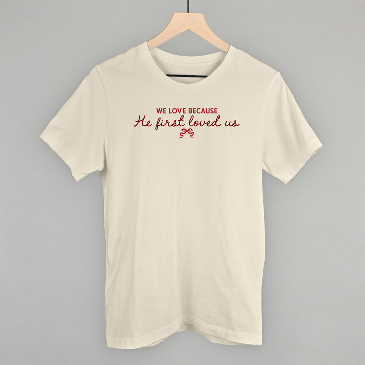 We Love Because He First Loved Us