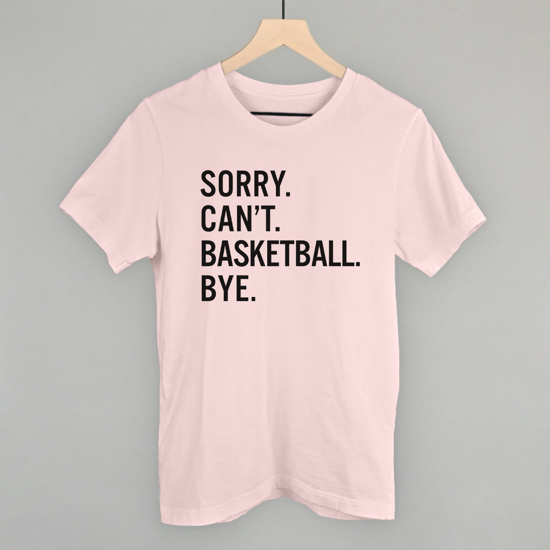 Sorry Can't Basketball Bye