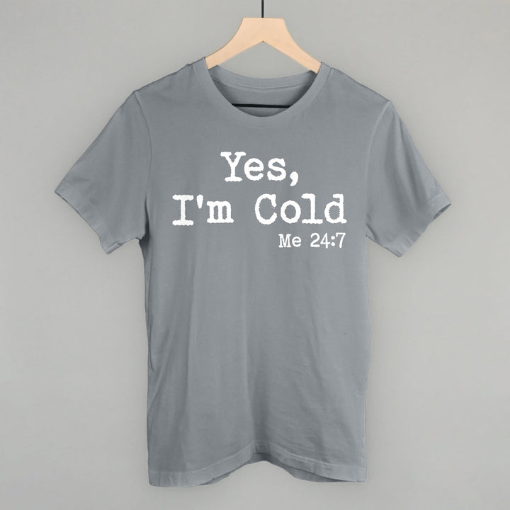 Yes I'm Cold