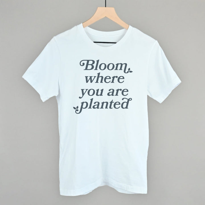 Bloom Where You Are Planted