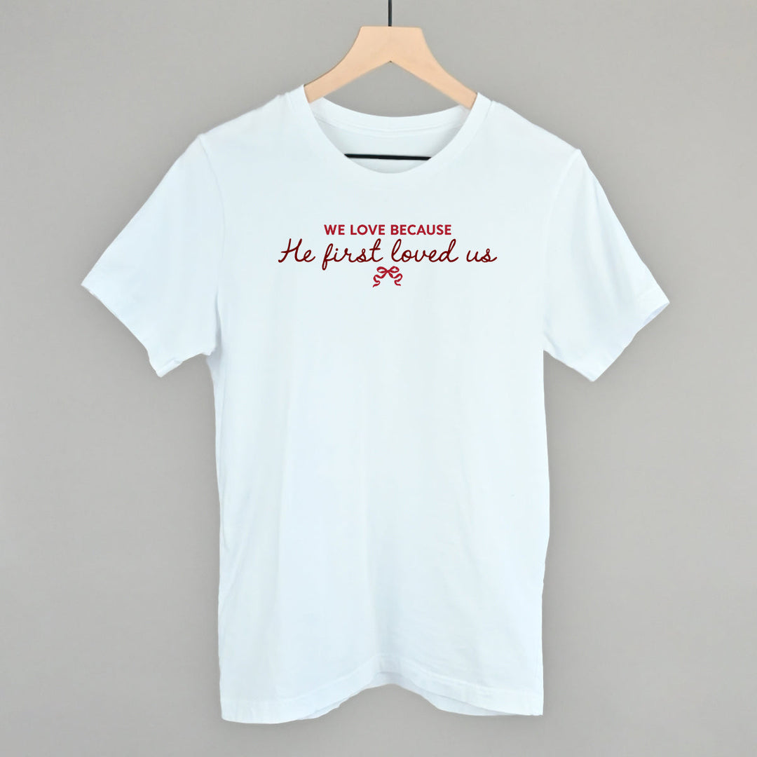 We Love Because He First Loved Us
