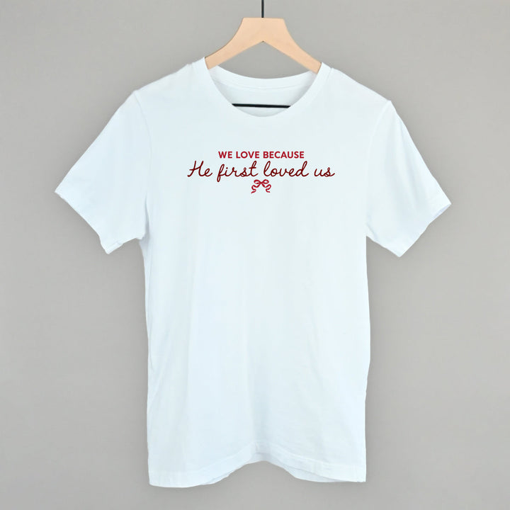 We Love Because He First Loved Us