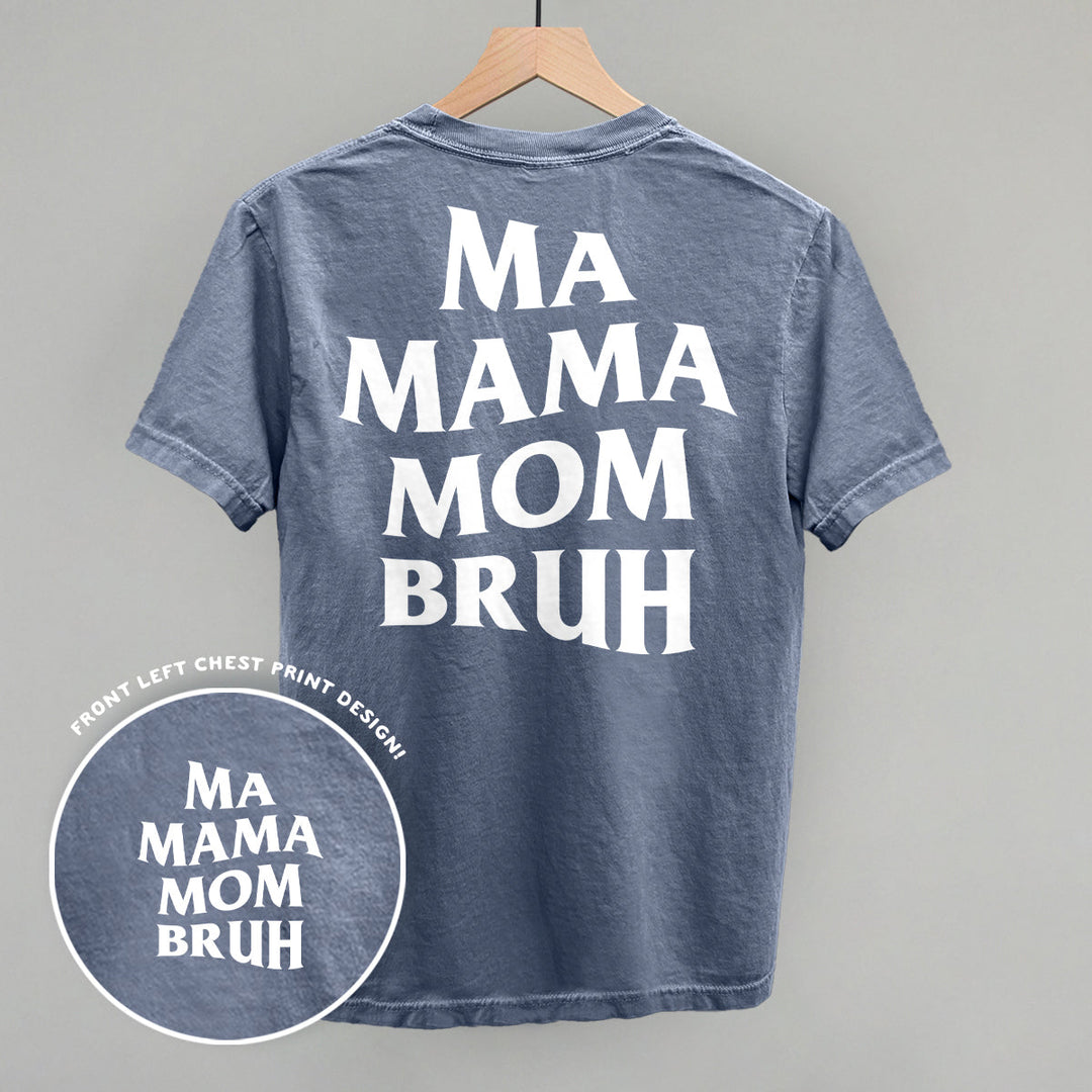 Ma Mama Mom Bruh (White) (Back Print)