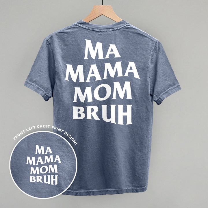 Ma Mama Mom Bruh (White) (Back Print)