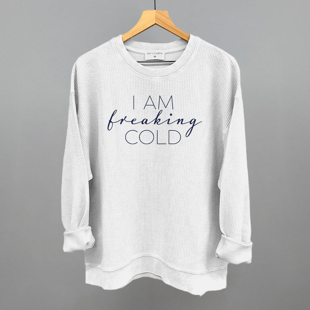 I Am Freaking Cold