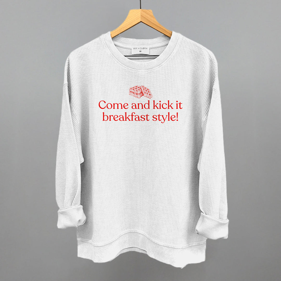 Come and Kick It Breakfast Style