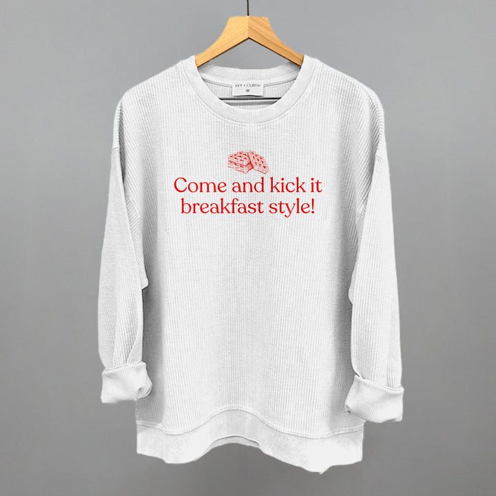 Come and Kick It Breakfast Style
