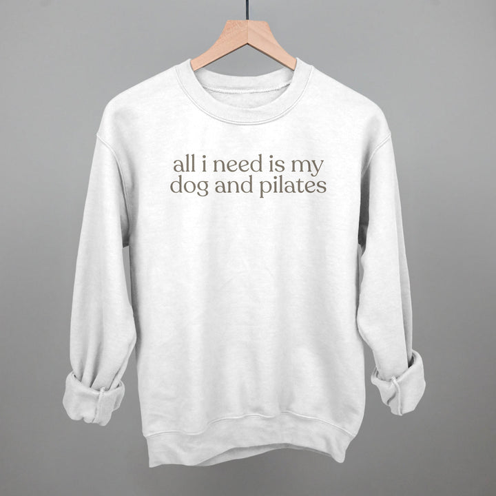 All I Need Is My Dog And Pilates