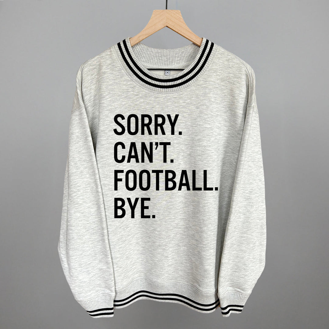 Sorry Can't Football Bye