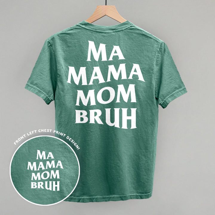 Ma Mama Mom Bruh (White) (Back Print)