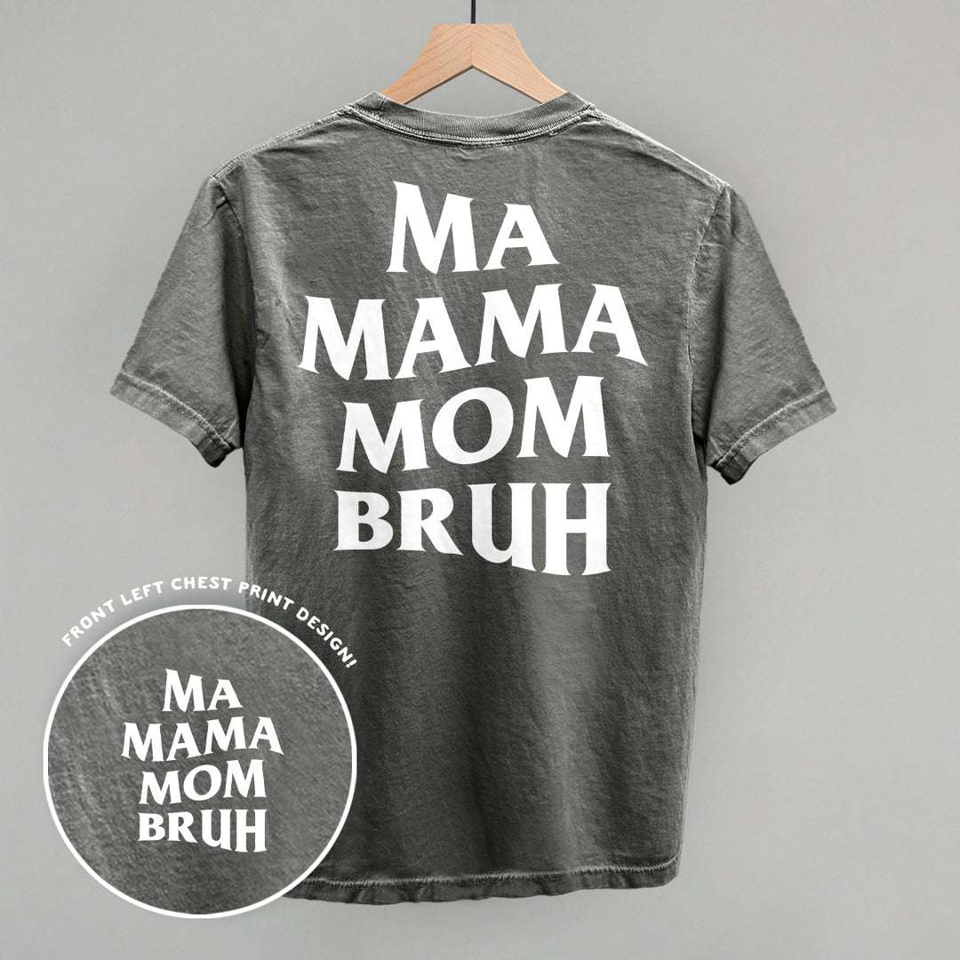 Ma Mama Mom Bruh (White) (Back Print)