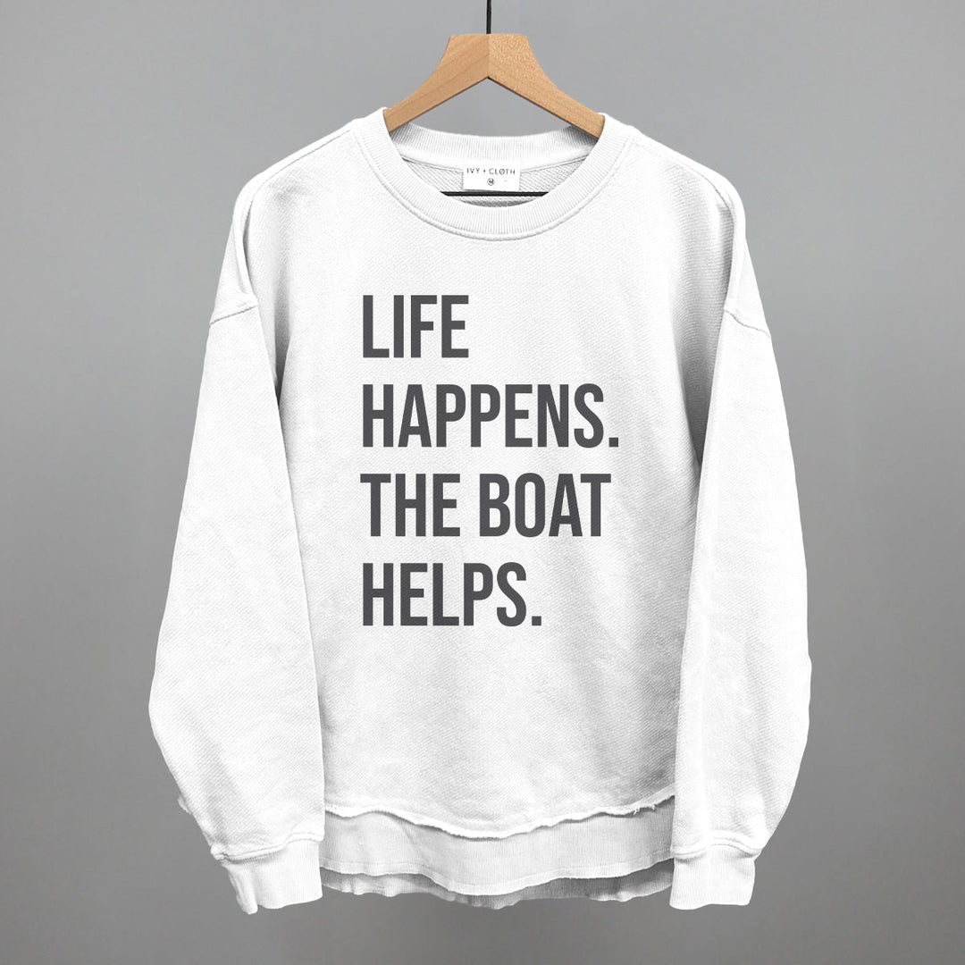 Life Happens The Boat Helps