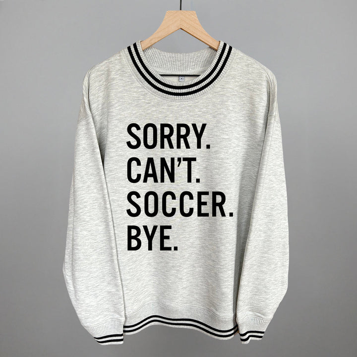 Sorry Can't Soccer Bye